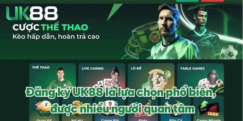 ĐĂNG KÝ UK88 NHANH CHÓNG VỚI HƯỚNG DẪN CHI TIẾT, RÕ RÀNG 2 Đăng ký UK88 là lựa chọn phổ biến, được nhiều người quan tâm