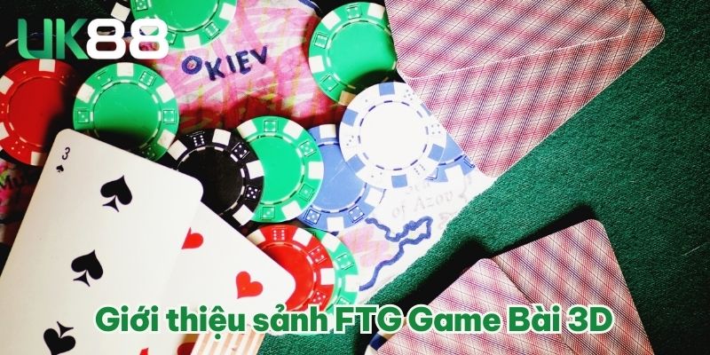 FTG Game Bài 3D - Thế Giới Casino Thu Nhỏ Trong Tầm Tay 2 Giới thiệu sảnh FTG Game Bài 3D