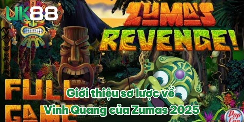 Trải Nghiệm Vinh Quang Của Zumas Tại UK88 – Phiên Bản 2025 2 Giới thiệu sơ lược về Vinh Quang của Zumas 2025