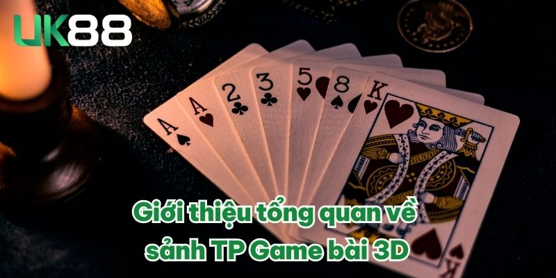 TP Game Bài 3D – Sảnh Giải Trí Đỉnh Cao, Thưởng Đặc Biệt Lớn 2 Giới thiệu tổng quan về sảnh TP Game bài 3D