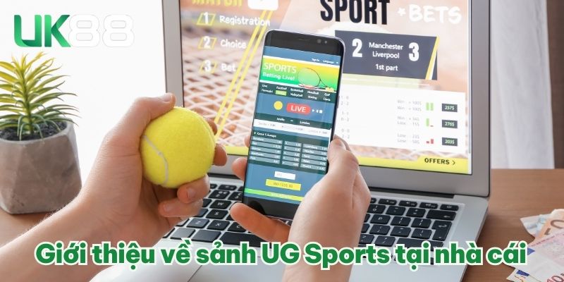 Sảnh UG Thể Thao UK88 – Làm Giàu Dễ Dàng Từ Địa Chỉ Mới 2025 2 Giới thiệu về sảnh UG Sports tại nhà cái