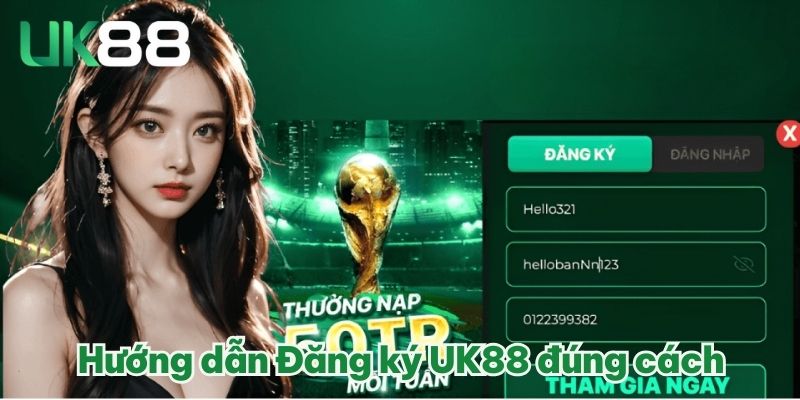 ĐĂNG KÝ UK88 NHANH CHÓNG VỚI HƯỚNG DẪN CHI TIẾT, RÕ RÀNG 4 Hướng dẫn đăng ký UK88 đúng cách