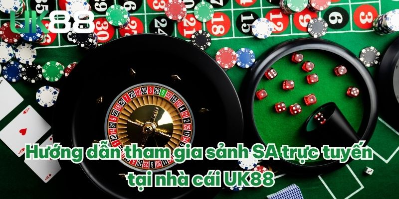 SA Trực Tuyến – Sảnh Chơi Game Chất Lượng Hàng Đầu Tại UK88 3 Hướng dẫn tham gia sảnh SA trực tuyến tại nhà cái UK88