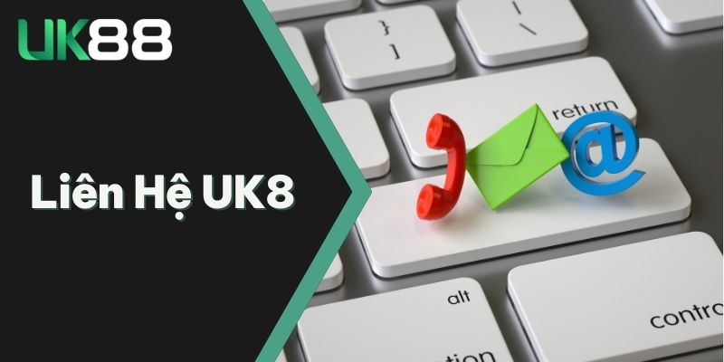Liên Hệ UK88 1 Sơ lược cách thức liên hệ UK88