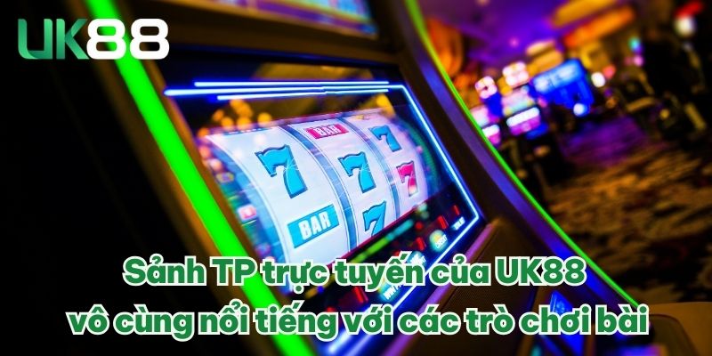 Sảnh TP Trực Tuyến - Thiên Đường Game Đổi Thưởng Uy Tín VN 4 Sảnh TP trực tuyến của UK88 vô cùng nổi tiếng với các trò chơi bài