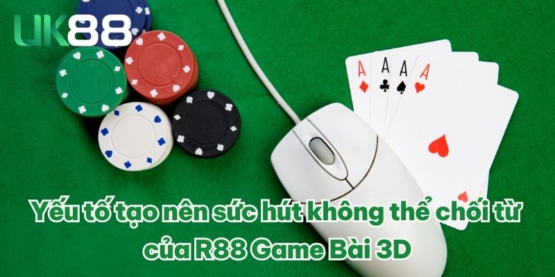 R88 Game Bài 3D - Mới Lạ, Lôi Cuốn, Hấp Dẫn Trong Tầm Tay 2 Yếu tố tạo nên sức hút không thể chối từ của R88 Game Bài 3D